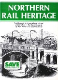 Northern Rail Heritage - Architectural and operational railway preservation in Northern England by POWELL, Ken & BODY, Geoffrey 